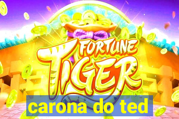 carona do ted